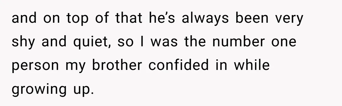 He Cut Off His Elderly Parents Financially After They Kicked Out His Younger Brother and on top of that he’s always been very shy and quiet, so I was the number one person my brother confided in while growing up.