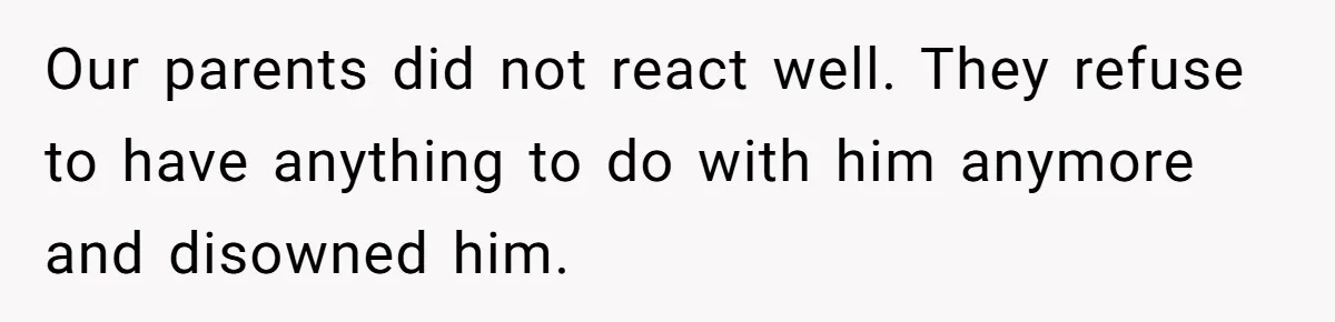 He Cut Off His Elderly Parents Financially After They Kicked Out His Younger Brother Our parents did not react well. They refuse to have anything to do with him anymore and disowned him.