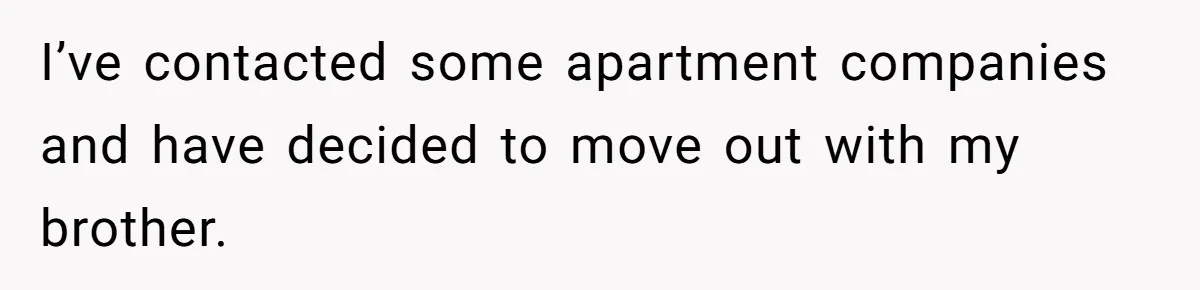 He Cut Off His Elderly Parents Financially After They Kicked Out His Younger Brother I’ve contacted some apartment companies and have decided to move out with my brother.