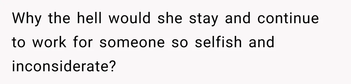 She Quit on Day One After Her Vacation Was Denied, and the Manager Learned the Hard Way Why the hell would she stay and continue to work for someone so selfish and inconsiderate?