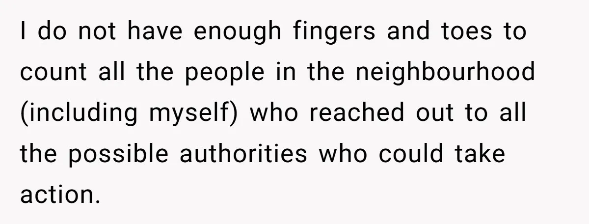 Parents Refused to Control Their Screaming Kids for Years - Until the Neighborhood Fought Back With Music I do not have enough fingers and toes to count all the people in the neighbourhood (including myself) who reached out to all the possible authorities who could take action.