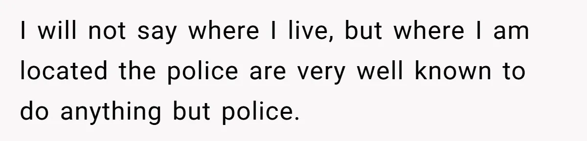 Parents Refused to Control Their Screaming Kids for Years - Until the Neighborhood Fought Back With Music I will not say where I live, but where I am located the police are very well known to do anything but police.