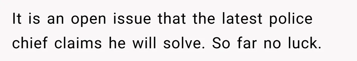 Parents Refused to Control Their Screaming Kids for Years - Until the Neighborhood Fought Back With Music It is an open issue that the latest police chief claims he will solve. So far no luck.