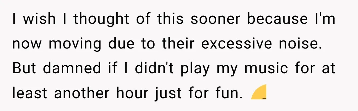 Parents Refused to Control Their Screaming Kids for Years - Until the Neighborhood Fought Back With Music I wish I thought of this sooner because I'm now moving due to their excessive noise. But damned if I didn't play my music for at least another hour just...