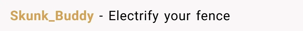 Parents Refused to Control Their Screaming Kids for Years - Until the Neighborhood Fought Back With Music Skunk_Buddy − Electrify your fence