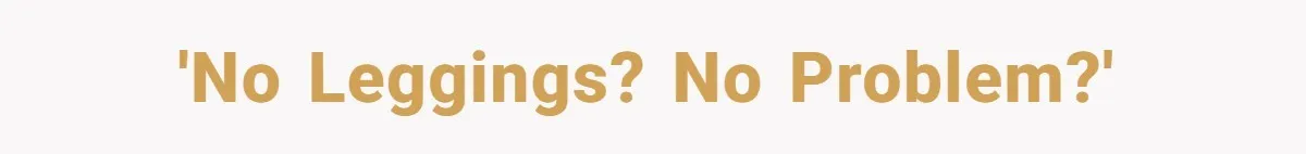 No Leggings? No Problem: One Employee’s Clever Dress Code Win 'No Leggings? No problem?'