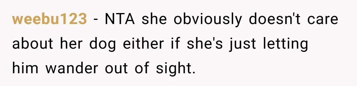 Woman Hosts Party, Friend Dumps Dog In Garden, Then Demands Answers When It Gets Sick weebu123 − NTA she obviously doesn't care about her dog either if she's just letting him wander out of sight.