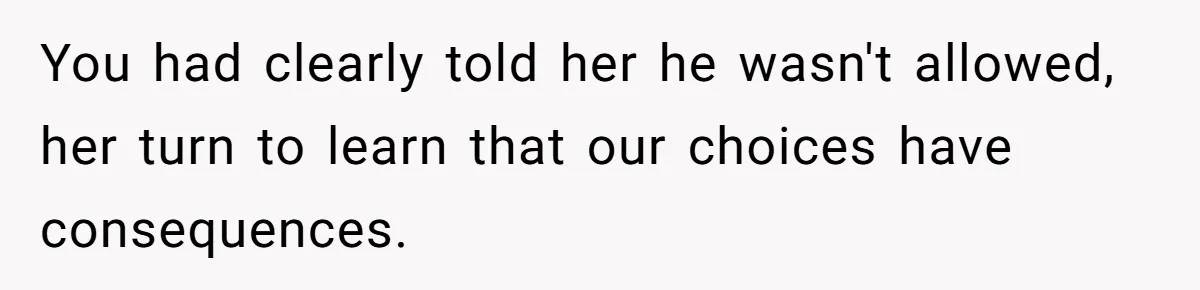 Woman Hosts Party, Friend Dumps Dog In Garden, Then Demands Answers When It Gets Sick You had clearly told her he wasn't allowed, her turn to learn that our choices have consequences.