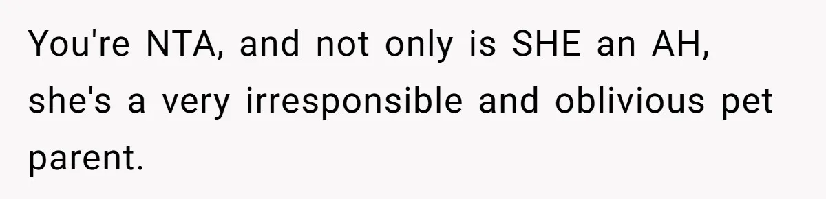 Woman Hosts Party, Friend Dumps Dog In Garden, Then Demands Answers When It Gets Sick You're NTA, and not only is SHE an AH, she's a very irresponsible and oblivious pet parent.