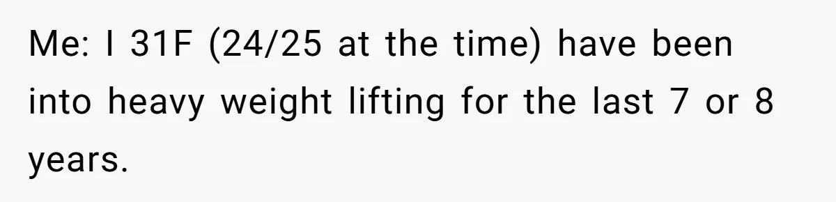 Born-Again Christian Tried to Bible-Shame a Woman for Lifting Weights. He Didn’t Expect This Response. Me: I 31F (24/25 at the time) have been into heavy weight lifting for the last 7 or 8 years.