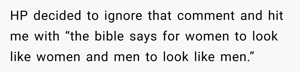 Born-Again Christian Tried to Bible-Shame a Woman for Lifting Weights. He Didn’t Expect This Response. HP decided to ignore that comment and hit me with “the bible says for women to look like women and men to look like men.”