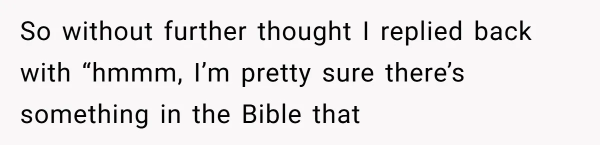 Born-Again Christian Tried to Bible-Shame a Woman for Lifting Weights. He Didn’t Expect This Response. So without further thought I replied back with “hmmm, I’m pretty sure there’s something in the Bible that