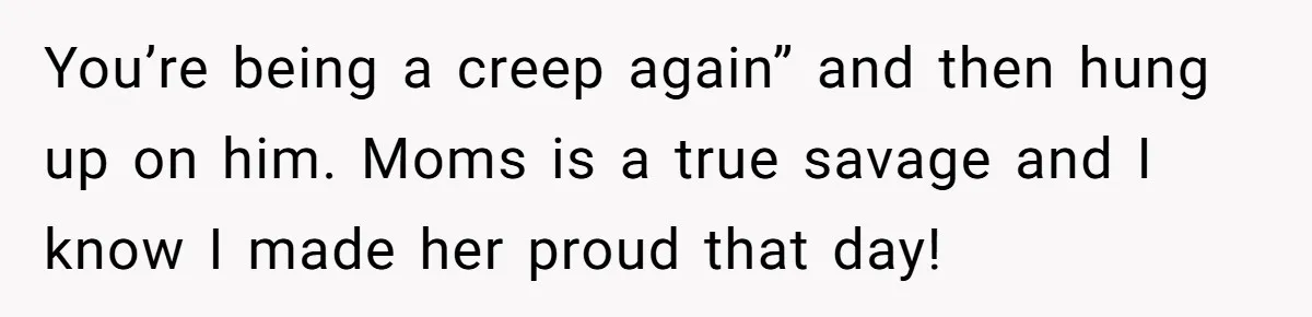 Born-Again Christian Tried to Bible-Shame a Woman for Lifting Weights. He Didn’t Expect This Response. You’re being a creep again” and then hung up on him. Moms is a true savage and I know I made her proud that day!