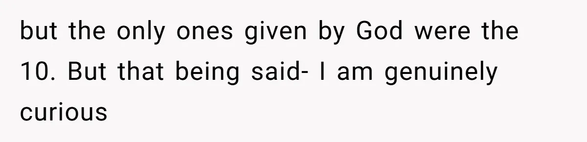 Born-Again Christian Tried to Bible-Shame a Woman for Lifting Weights. He Didn’t Expect This Response. but the only ones given by God were the 10. But that being said- I am genuinely curious
