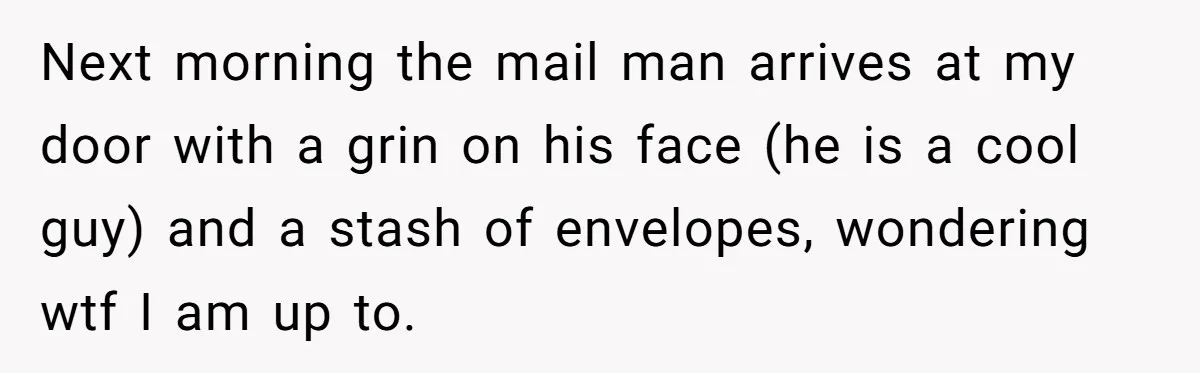 Shipping Company Tried to Squeeze Him - So He Mailed 150 Empty Envelopes Next morning the mail man arrives at my door with a grin on his face (he is a cool guy) and a stash of envelopes, wondering wtf I am up...