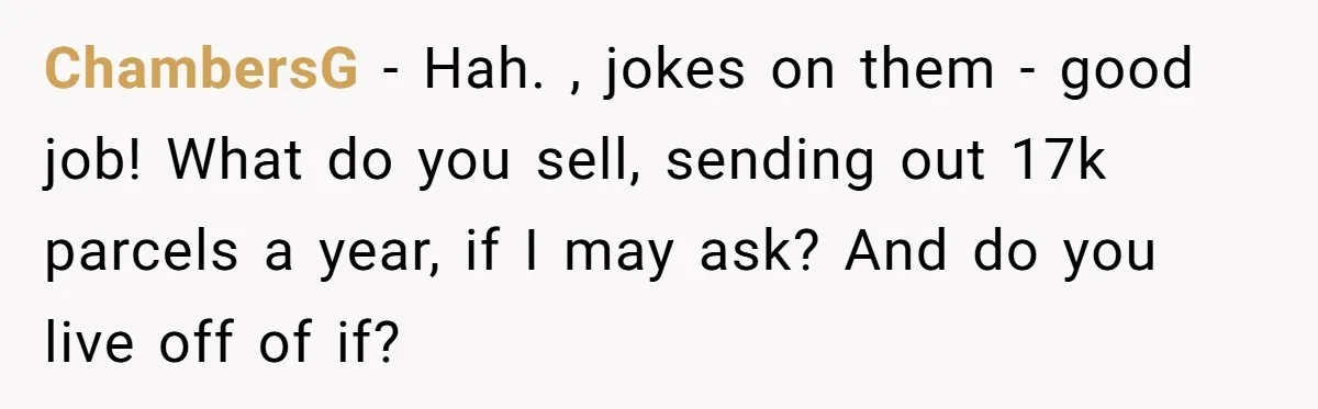Shipping Company Tried to Squeeze Him - So He Mailed 150 Empty Envelopes ChambersG − Hah. , jokes on them - good job! What do you sell, sending out 17k parcels a year, if I may ask? And do you live off of...