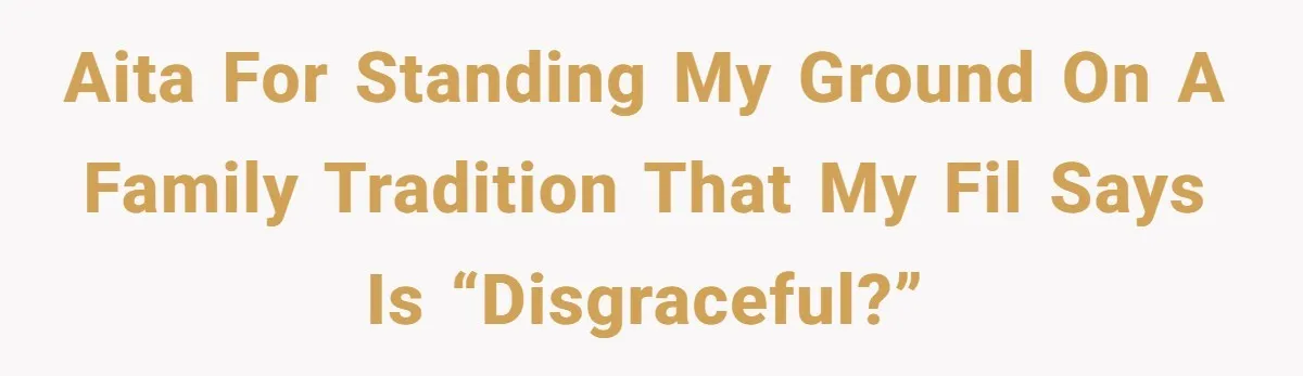 Grandfather Calls His Granddaughter’s Cultural Jewelry “Disgraceful” - Then Threatens to Cut Off the Family When Mom Refuses to Obey AITA for standing my ground on a family tradition that my FIL says is “disgraceful?”