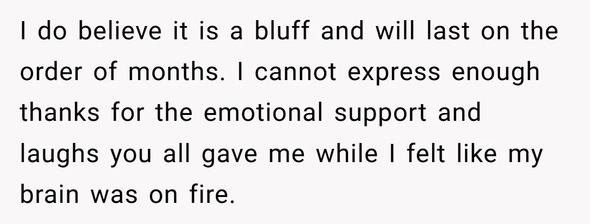 Grandfather Calls His Granddaughter’s Cultural Jewelry “Disgraceful” - Then Threatens to Cut Off the Family When Mom Refuses to Obey I do believe it is a bluff and will last on the order of months. I cannot express enough thanks for the emotional support and laughs you all gave me...