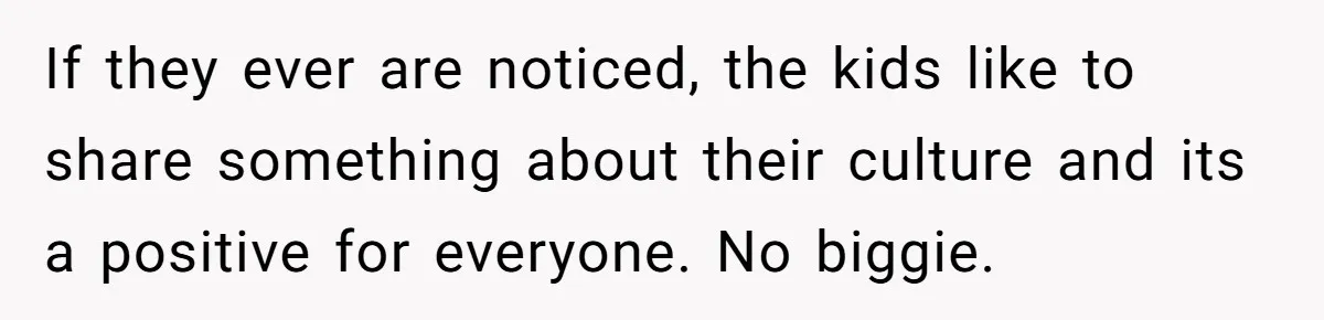 Grandfather Calls His Granddaughter’s Cultural Jewelry “Disgraceful” - Then Threatens to Cut Off the Family When Mom Refuses to Obey If they ever are noticed, the kids like to share something about their culture and its a positive for everyone. No biggie.