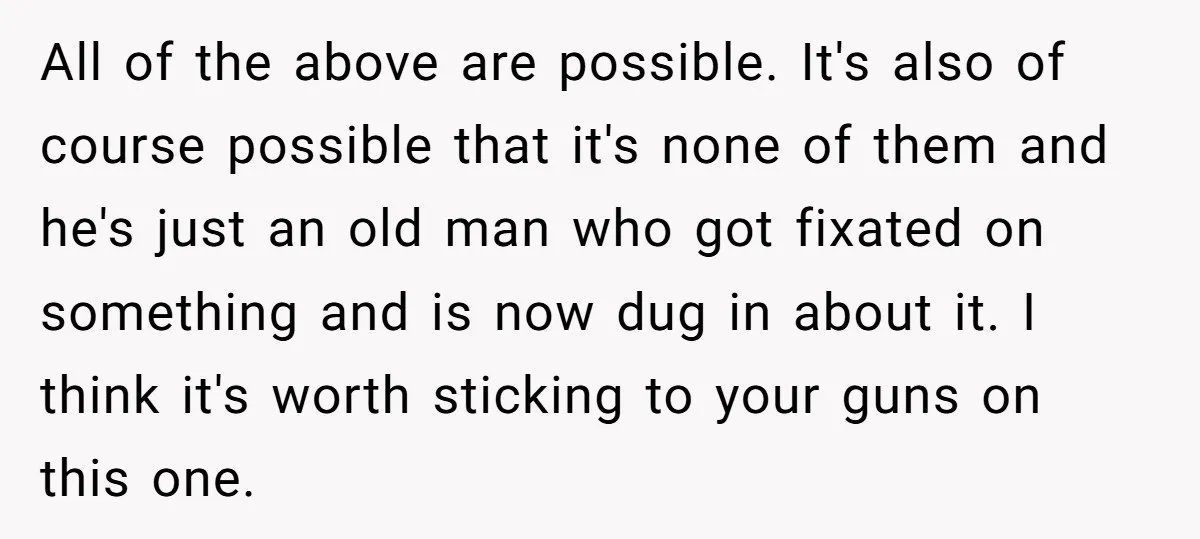 Grandfather Calls His Granddaughter’s Cultural Jewelry “Disgraceful” - Then Threatens to Cut Off the Family When Mom Refuses to Obey All of the above are possible. It's also of course possible that it's none of them and he's just an old man who got fixated on something and is now...