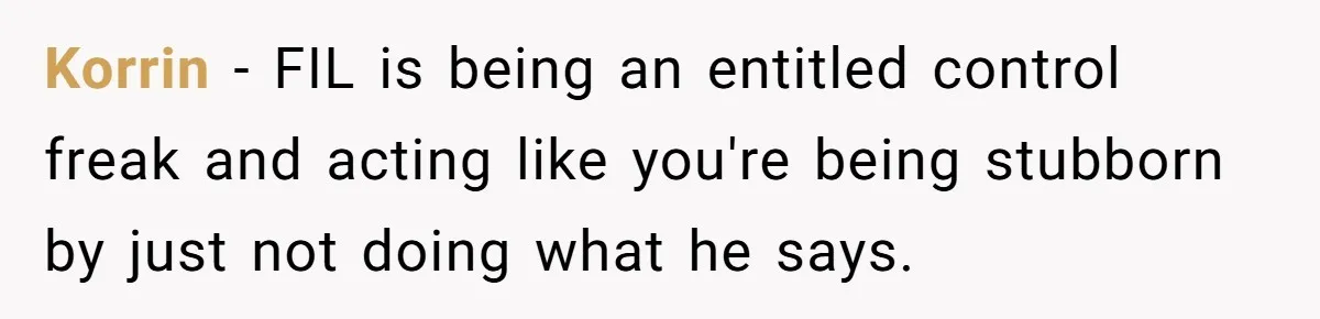 Grandfather Calls His Granddaughter’s Cultural Jewelry “Disgraceful” - Then Threatens to Cut Off the Family When Mom Refuses to Obey Korrin − FIL is being an entitled control freak and acting like you're being stubborn by just not doing what he says.