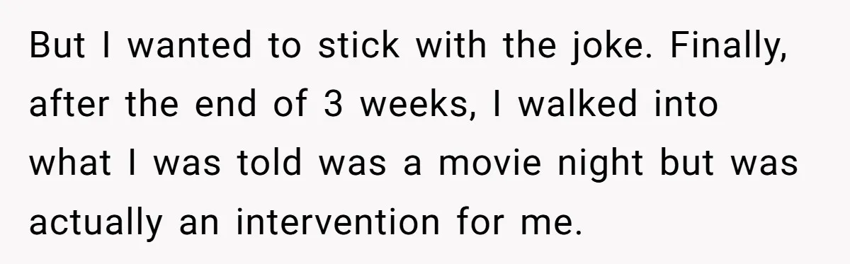 Man Pretends To Eat Only Apples For Weeks, Can’t Believe His Friends Stage An Intervention But I wanted to stick with the joke. Finally, after the end of 3 weeks, I walked into what I was told was a movie night but was actually an...