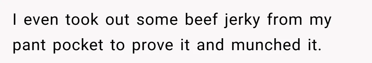 Man Pretends To Eat Only Apples For Weeks, Can’t Believe His Friends Stage An Intervention I even took out some beef jerky from my pant pocket to prove it and munched it.