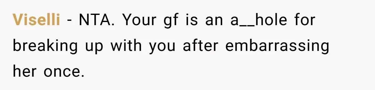 Man Pretends To Eat Only Apples For Weeks, Can’t Believe His Friends Stage An Intervention Viselli − NTA. Your gf is an a__hole for breaking up with you after embarrassing her once.