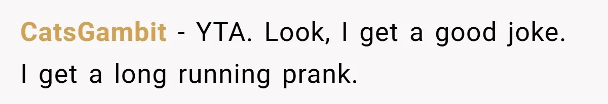 Man Pretends To Eat Only Apples For Weeks, Can’t Believe His Friends Stage An Intervention CatsGambit − YTA. Look, I get a good joke. I get a long running prank.