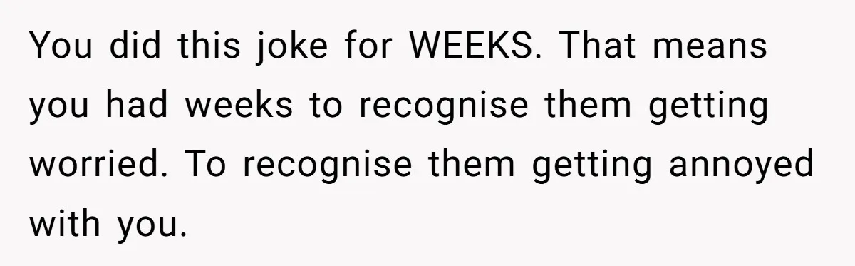 Man Pretends To Eat Only Apples For Weeks, Can’t Believe His Friends Stage An Intervention You did this joke for WEEKS. That means you had weeks to recognise them getting worried. To recognise them getting annoyed with you.