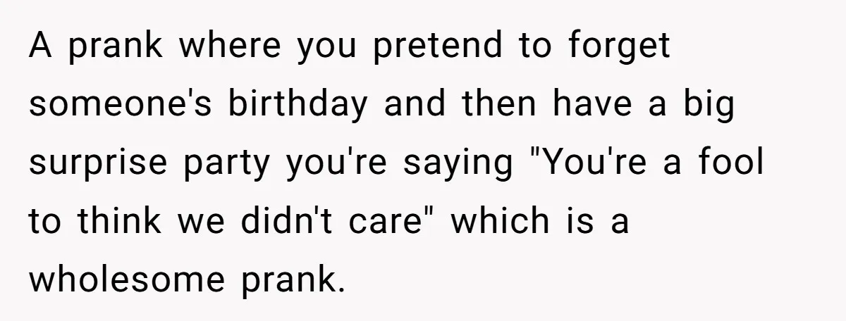 Man Pretends To Eat Only Apples For Weeks, Can’t Believe His Friends Stage An Intervention A prank where you pretend to forget someone's birthday and then have a big surprise party you're saying "You're a fool to think we didn't care" which is a wholesome...