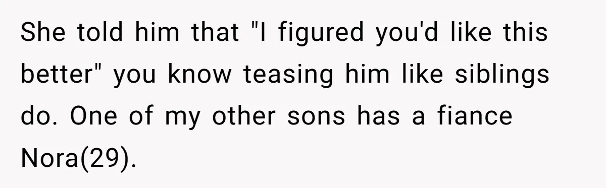 Man Agreed To Pay For The Wedding Until The Bride Made One Ugly Comment She told him that "I figured you'd like this better" you know teasing him like siblings do. One of my other sons has a fiance Nora(29).