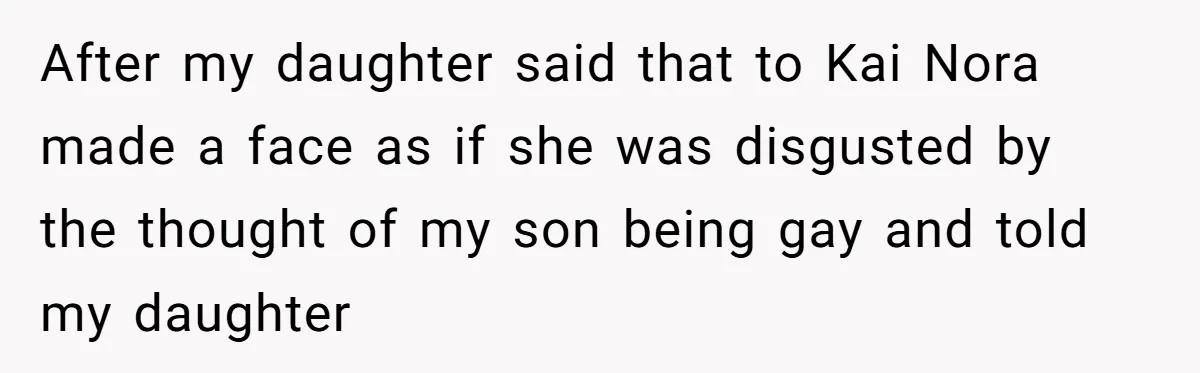 Man Agreed To Pay For The Wedding Until The Bride Made One Ugly Comment After my daughter said that to Kai Nora made a face as if she was disgusted by the thought of my son being gay and told my daughter