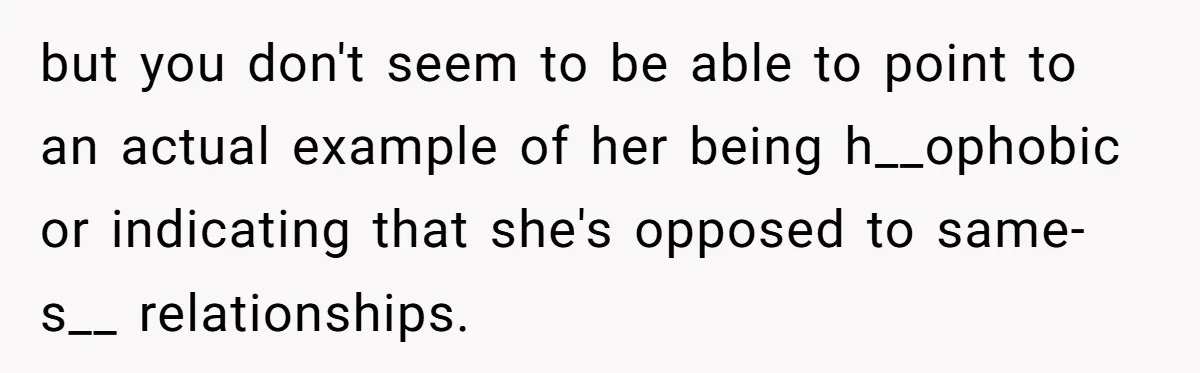 Man Agreed To Pay For The Wedding Until The Bride Made One Ugly Comment but you don't seem to be able to point to an actual example of her being h__ophobic or indicating that she's opposed to same-s__ relationships.