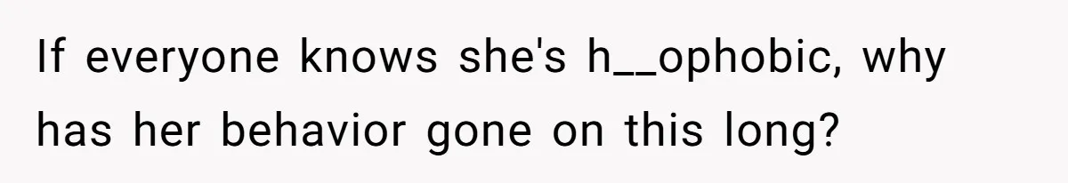 Man Agreed To Pay For The Wedding Until The Bride Made One Ugly Comment If everyone knows she's h__ophobic, why has her behavior gone on this long?