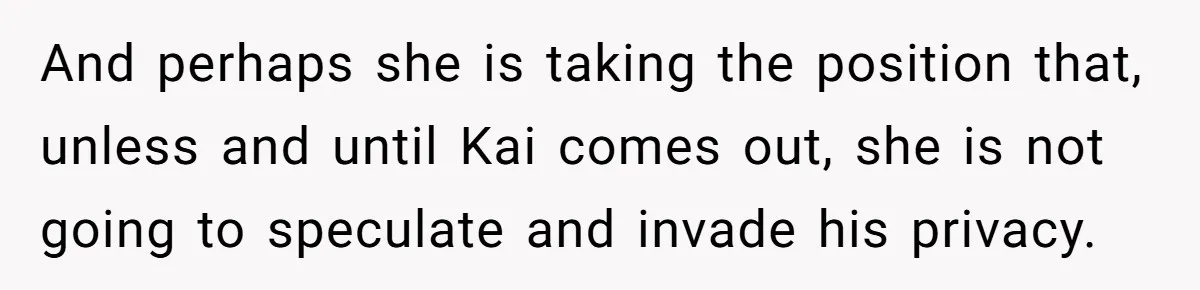 Man Agreed To Pay For The Wedding Until The Bride Made One Ugly Comment And perhaps she is taking the position that, unless and until Kai comes out, she is not going to speculate and invade his privacy.
