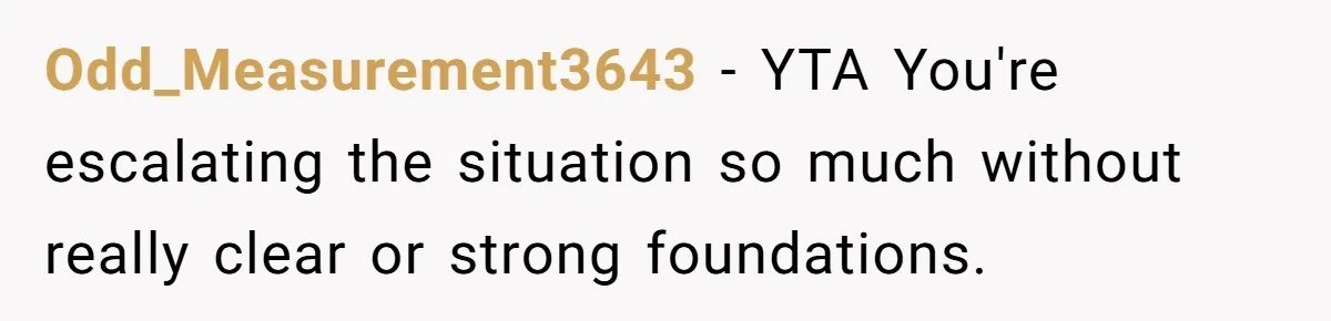 Man Agreed To Pay For The Wedding Until The Bride Made One Ugly Comment Odd_Measurement3643 − YTA You're escalating the situation so much without really clear or strong foundations.