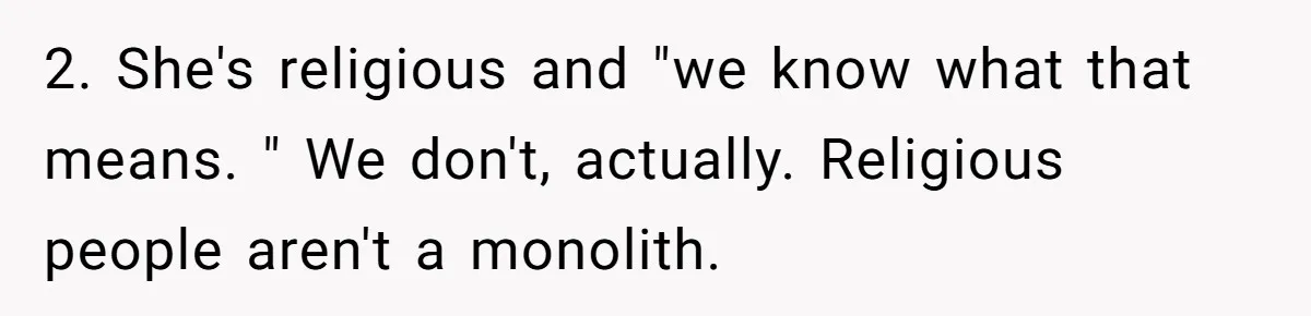 Man Agreed To Pay For The Wedding Until The Bride Made One Ugly Comment 2. She's religious and "we know what that means. " We don't, actually. Religious people aren't a monolith.
