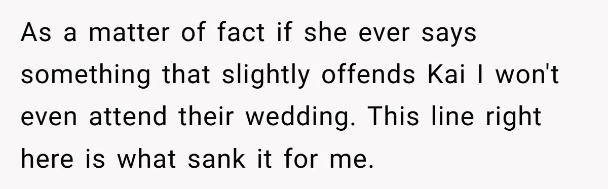 Man Agreed To Pay For The Wedding Until The Bride Made One Ugly Comment As a matter of fact if she ever says something that slightly offends Kai I won't even attend their wedding. This line right here is what sank it for me.