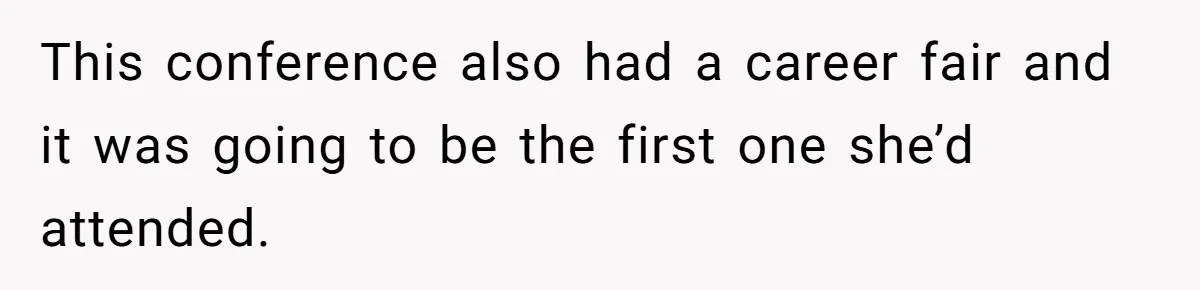 Creep Hit on an 18-Year-Old at a Career Fair - So Her Big Sister Made One Call and Ended His Career This conference also had a career fair and it was going to be the first one she’d attended.