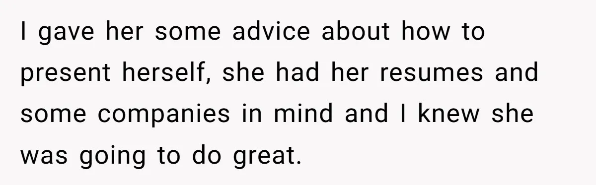 Creep Hit on an 18-Year-Old at a Career Fair - So Her Big Sister Made One Call and Ended His Career I gave her some advice about how to present herself, she had her resumes and some companies in mind and I knew she was going to do great.