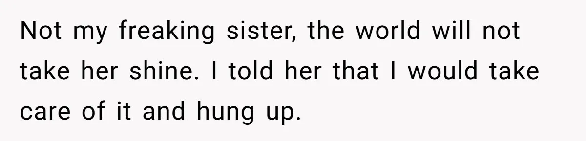 Creep Hit on an 18-Year-Old at a Career Fair - So Her Big Sister Made One Call and Ended His Career Not my freaking sister, the world will not take her shine. I told her that I would take care of it and hung up.