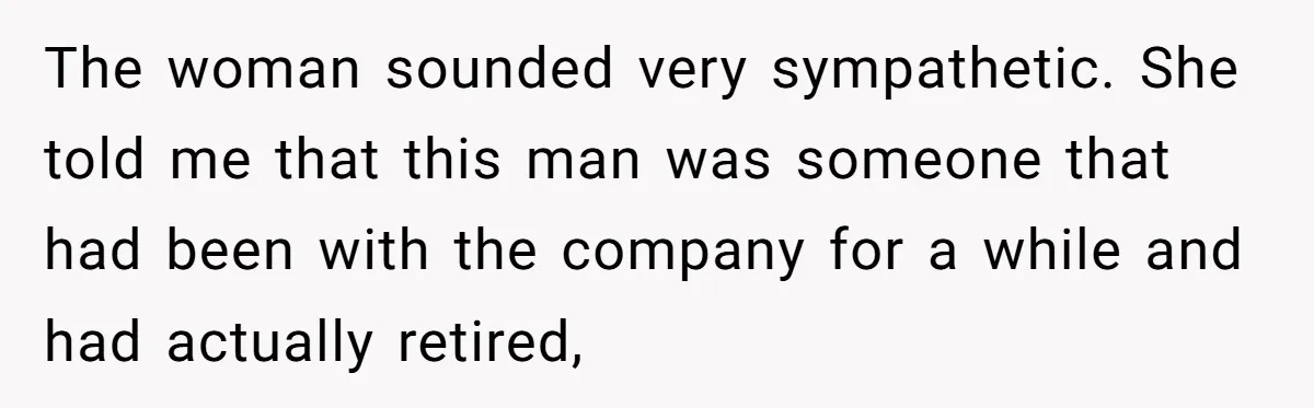 Creep Hit on an 18-Year-Old at a Career Fair - So Her Big Sister Made One Call and Ended His Career The woman sounded very sympathetic. She told me that this man was someone that had been with the company for a while and had actually retired,