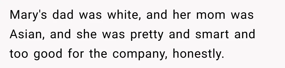 Creep Hit on an 18-Year-Old at a Career Fair - So Her Big Sister Made One Call and Ended His Career Mary's dad was white, and her mom was Asian, and she was pretty and smart and too good for the company, honestly.