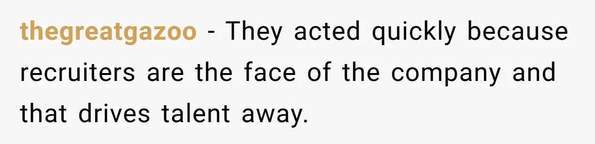 Creep Hit on an 18-Year-Old at a Career Fair - So Her Big Sister Made One Call and Ended His Career thegreatgazoo − They acted quickly because recruiters are the face of the company and that drives talent away.