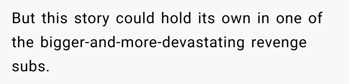 Creep Hit on an 18-Year-Old at a Career Fair - So Her Big Sister Made One Call and Ended His Career But this story could hold its own in one of the bigger-and-more-devastating revenge subs.