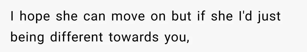 Wife Calls Husband ‘Unreliable’ After He Misses High-Risk Pregnancy Appointment For Sister’s Minor Injury I hope she can move on but if she I'd just being different towards you,