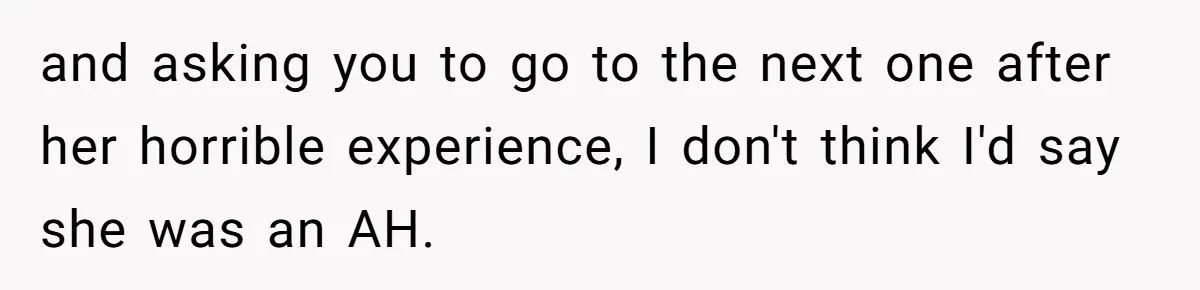 Wife Calls Husband ‘Unreliable’ After He Misses High-Risk Pregnancy Appointment For Sister’s Minor Injury and asking you to go to the next one after her horrible experience, I don't think I'd say she was an AH.
