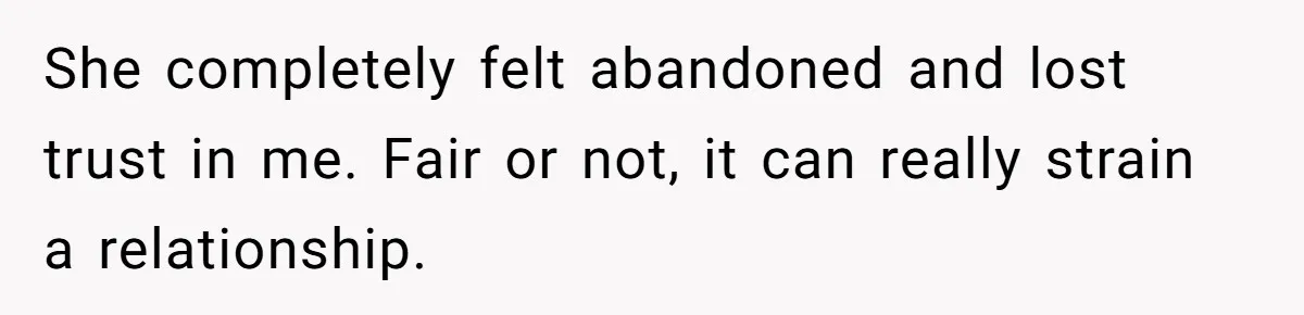 Wife Calls Husband ‘Unreliable’ After He Misses High-Risk Pregnancy Appointment For Sister’s Minor Injury She completely felt abandoned and lost trust in me. Fair or not, it can really strain a relationship.