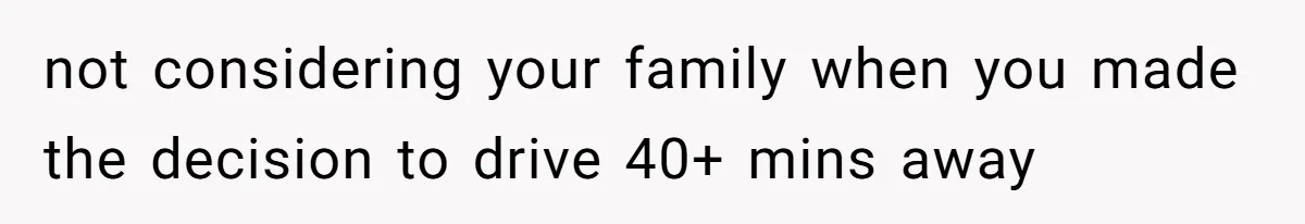Wife Calls Husband ‘Unreliable’ After He Misses High-Risk Pregnancy Appointment For Sister’s Minor Injury not considering your family when you made the decision to drive 40+ mins away